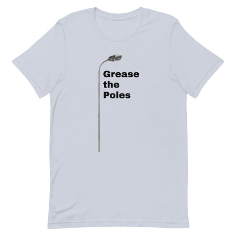 GREASE THE POLES Unisex t-shirt