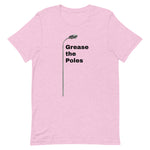 GREASE THE POLES Unisex t-shirt