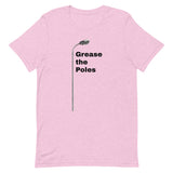 GREASE THE POLES Unisex t-shirt