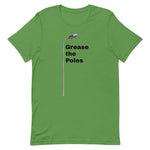 GREASE THE POLES Unisex t-shirt