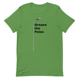 GREASE THE POLES Unisex t-shirt