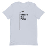 GREASE THE POLES Unisex t-shirt