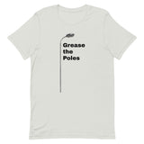 GREASE THE POLES Unisex t-shirt